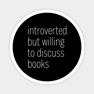 Introverted but Willing to Discuss Books Magnet